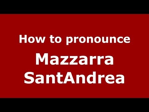 How to pronounce Mazzarra SantAndrea (Italian/Italy) - PronounceNames.com