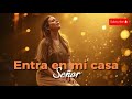 Entra En Mi Casa Música Cristiana De Adoración Y Presencia De Dios Canción Que Toca El Corazón