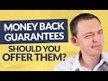 Money Back Guarantees - Should You Offer them?