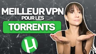 VPN for Torrenting | Comment télécharger des torrents en toute sécurité ?
