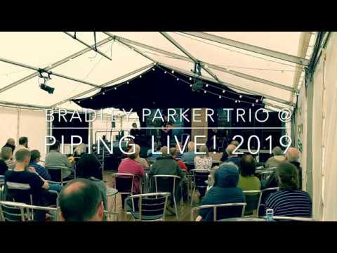 Bradley Parker Trio @ Piping Live! 2019