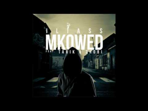 Iliass - Mkowed feat Tarik &  3robi