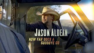 Jason Aldean - How Far Does A Goodbye Go (Official Audio)