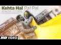 Kehta Hai Pal Pal Video Sachiin J Joshi Alankrita Sahai Armaan Malik Shruti Pathak Caesar