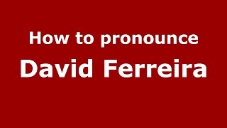 How to pronounce David Ferreira