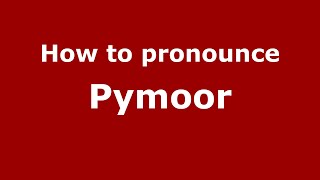 How to pronounce Pymoor