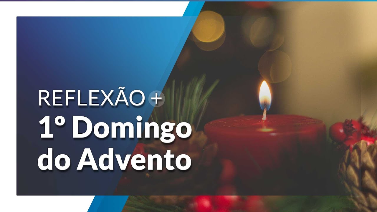 Reflexão para o 1º Domingo do Advento: A chama da Esperança!