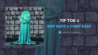 RiFF RAFF &amp; Chief Keef &quot;Tip Toe 3&quot; (AUDIO)