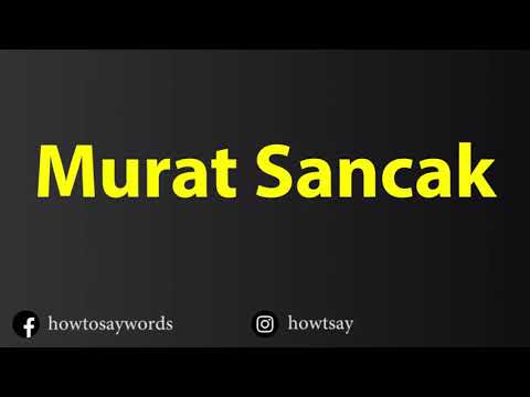 How To Pronounce Murat Sancak