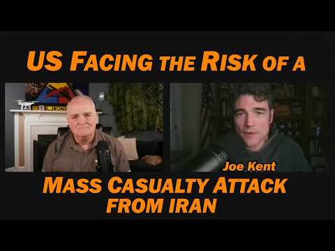 US Facing the Risk of a Mass Casualty Attack from Iran /Joe Kent & Lt Col Daniel Davis