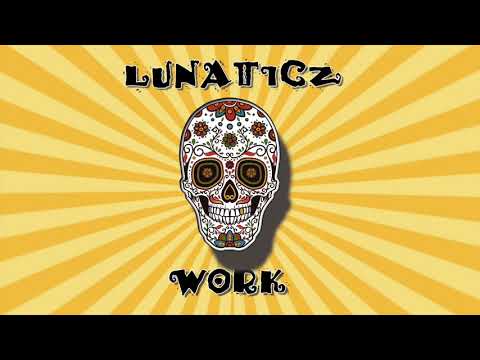 LUNATICZ - WORK (Original Mix)