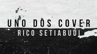 Uno dos Cover - Rico Setiabudi