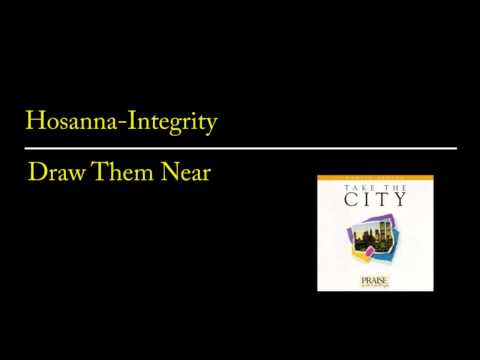 Hosanna-Integrity - Draw Them Near