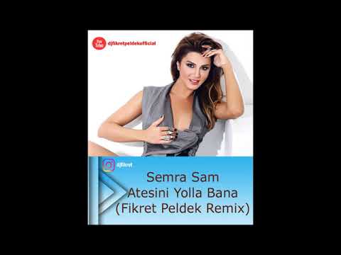 Semra Sam - Ateşini Yolla Bana (Fikret Peldek Remix) 2013