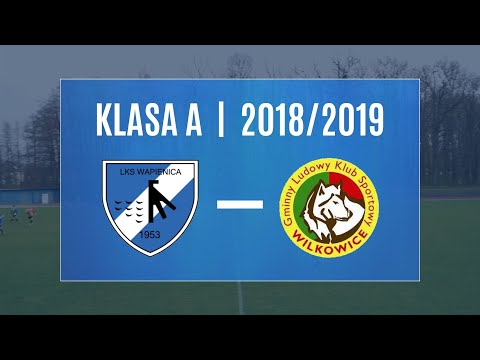 [2/2]LKS Zapora Wapienica - GLKS Wilkowice [Klasa A, Podokręg Bielsko, sezon 2018/2019, 16. kolejka]