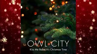 Owl City - Kiss Me Babe, It&#39;s Christmas Time (Audio)
