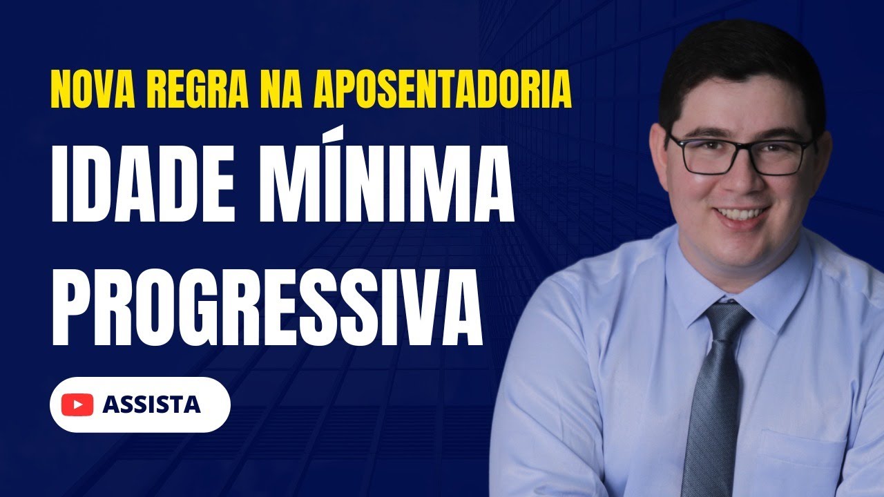Nova Regra da Idade Progressiva na Aposentadoria