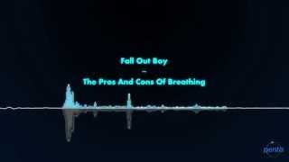 Fall Out Boy - The Pros And Cons Of Breathing