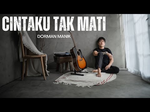 Dorman Manik - Cintaku Tak Mati (Official Music Video）