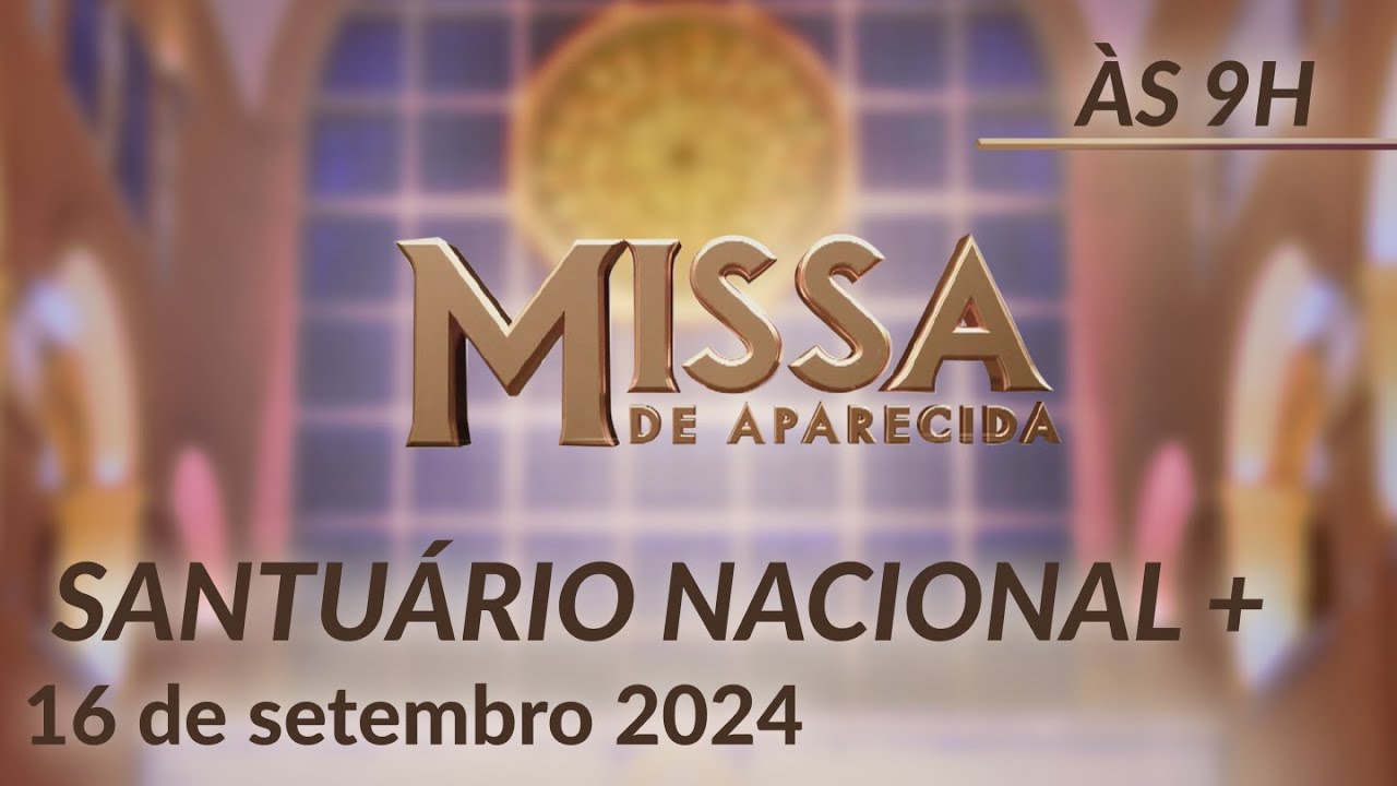 Missa | Santuário Nacional de Aparecida 9h 16/09/2024