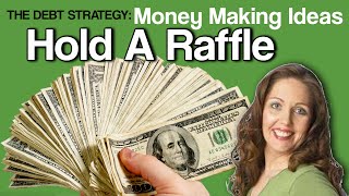 THE DEBT STRATEGY: MONEY Making Ideas - Holding a raffle