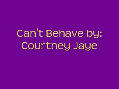 Can't Behave by: Courtney Jaye