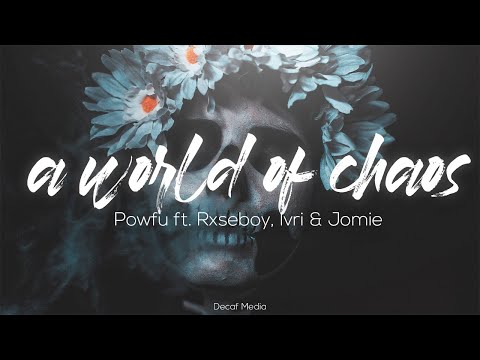 Powfu - a world of chaos (Lyrics) ft. Rxseboy, Ivri & Jomie