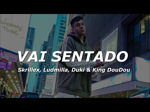 Vai Sentando - Skrillex, Ludmilla, Duki & King DouDou (Letra/Lyrics)