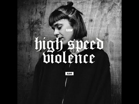 High Speed Violence @ RAWCAST #116