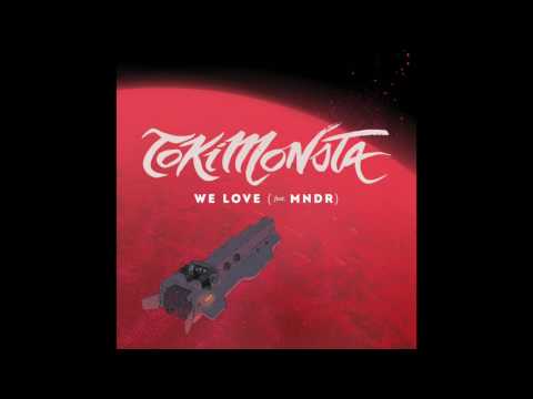 TOKiMONSTA - "We Love" (feat. MNDR)