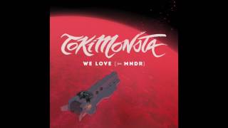 TOKiMONSTA (feat. MNDR) - We Love