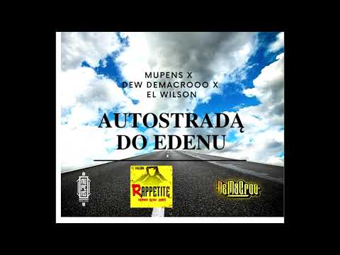MUPENS x DEW DeMaCrooo x EL WILSON - AUTOSTRADĄ DO EDENU