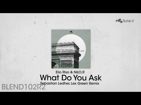 Elio Riso, NiLO.R - What Do You Ask - Sebastian Ledher, Lex Green Remix