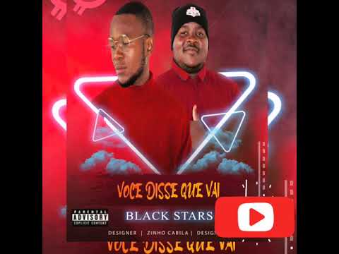 BLACK STAR- VOCÊ DISSE QUE VAI.