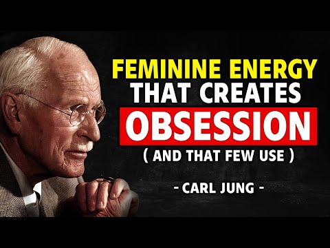 The Secret To The Feminine Energy That Obsesses a Man (And That Few Use) | Carl Jung