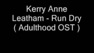 Kerry Anne Leatham - Run Dry ( Adulthood OST )