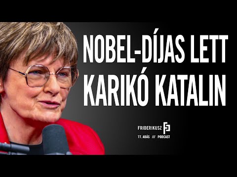 NOBEL-DÍJAT IS KAPOTT KARIKÓ KATALIN /// Friderikusz Podcast 77.