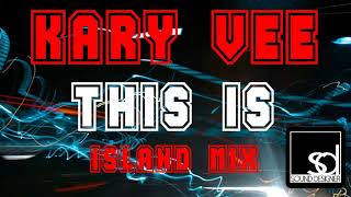 Kary Vee -This Is (Island Mix)