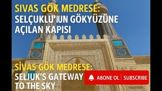Gök Medrese’nin Gizemli Tarihi ve Eşsiz Mimarisi | Sivas’ın İncisi