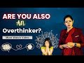 How To Control Overthinking Focus On Important Things Only II Dr Tanu Jain