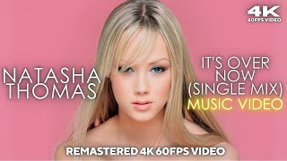 [4K 60FPS] Natasha Thomas - It&#39;s Over Now (Single Mix) [Music Video]