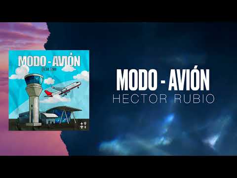HECTOR RUBIO - MODO AVIÓN [ Video Letra ] MusiCanal