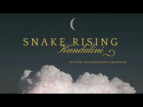 Snake rising, my story of spontaneous Kundalini awakening