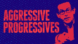 AGGRESSIVE PROGRESSIVES Episode 4: Is The Left Splintering Apart?