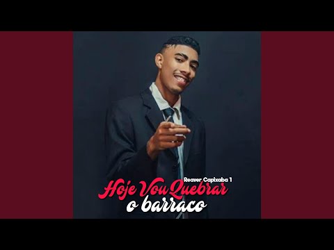 Reaver Capixaba 1: Hoje Vou Quebrar o Barraco