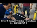 Power & Strength Training - Bench Press Side Exercise Part-2