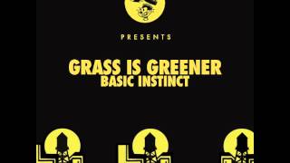 Grass Is Greener - Basic Instinct