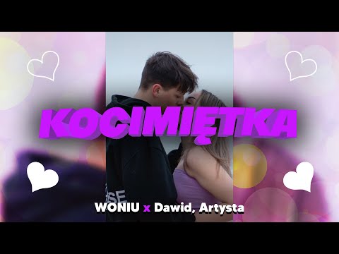 Woniu x Dawid, Artysta - KOCIMIĘTKA (w ogień)