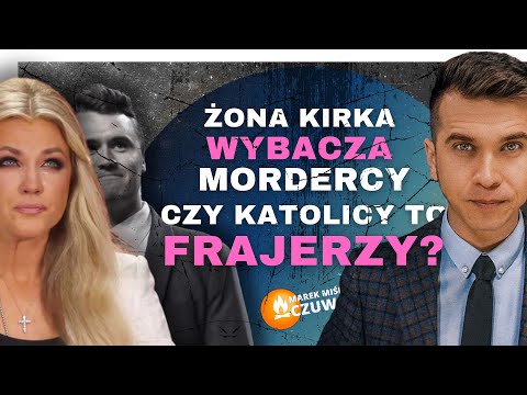 Czy katolicy to frajerzy? Miśko: Przebaczyła mor**rcy swego męża.