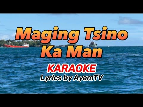 Maging Tsino Ka Man KARAOKE | AyamTV